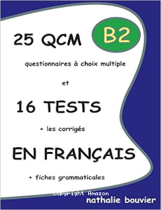 25 QCM et 16Tests en français. Niveau B2