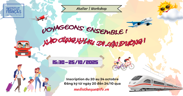 Workshop «NÀO CÙNG NHAU TA LÊN ĐƯỜNG !» / Atelier «VOYAGEONS ENSEMBLE !»
