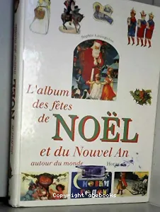 L'album des fêtes de Noël et du Nouvel an autour du monde