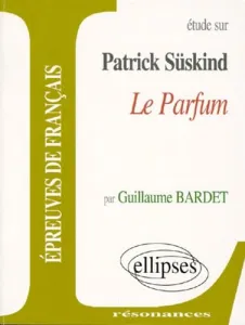 Etude sur Patrick Suskind ''Le parfum''