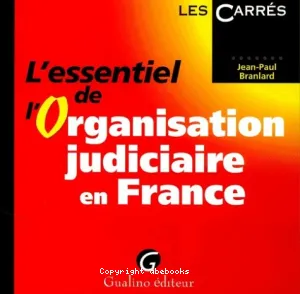 L'essentiel de l'organisation judiciaire en France