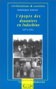 L'épopée des douaniers en Indochine, [1874-1954]