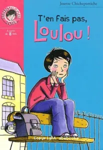 T'en fais pas, Loulou !