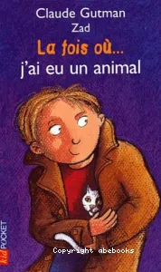 La fois où j'ai eu un animal