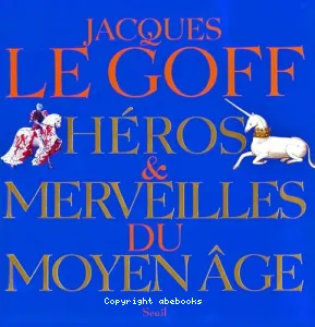 Héros et merveilles du Moyen Age