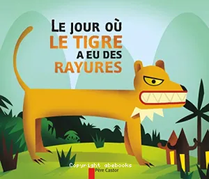 jour où le tigre a eu des rayures (Le)