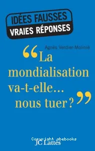 mondialisation va-t-elle nous tuer ? (La)