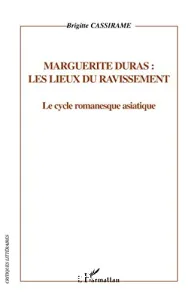 Marguerite Duras, les lieux du ravissement