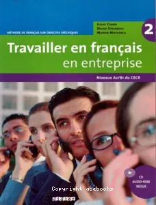 Travailler en français en entreprise 2, niveaux A2-B1 du CECR