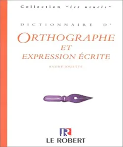 Dictionnaire d'orthographe et d'expression écrite