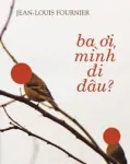 Ba ơi mình đi đâu?