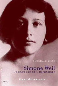 Simone Weil, le courage de l'impossible