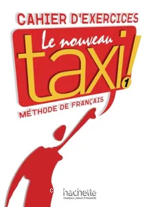 Le nouveau taxi ! 1 A1, méthode de français