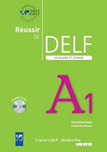 Réussir le DELF scolaire et junior niveau A1