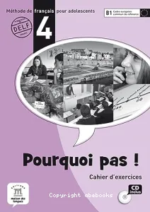 Pourquoi pas ! 4 B1, méthode de français pour adolescents