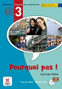 Pourquoi pas ! 3 A2.2, méthode de français pour adolescents