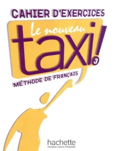 Le nouveau taxi ! 3 B1, méthode de français