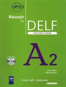 Réussir le DELF scolaire et junior niveau A2