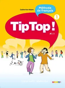 Tip top ! 1 A1.1, méthode de français