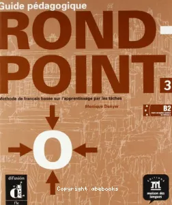 Rond-point 3 B2, méthode de français basée sur l'apprentissage par les tâches