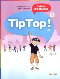 Tip top ! 3 A2, méthode de français