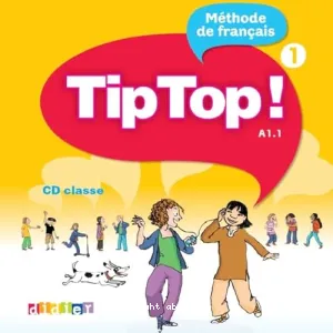 Tip top ! 1 A1.1, méthode de français