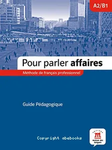 Pour parler affaires A2-B1, méthode de français professionnel