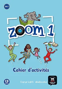 Zoom 1 A1.1, méthode de français pour les enfants du monde entier