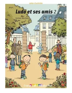 Ludo et ses amis 2, cahier d'activités