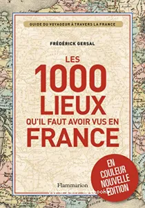 1.000 lieux qu'il faut avoir vus en France (Les)