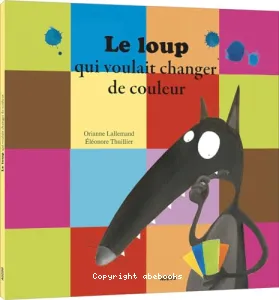 Le loup qui voulait changer de couleur