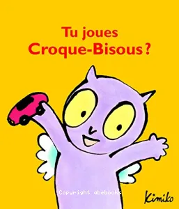 Tu joues Croque-bisous !