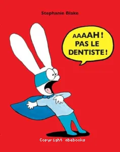 Aaaah pas le dentiste