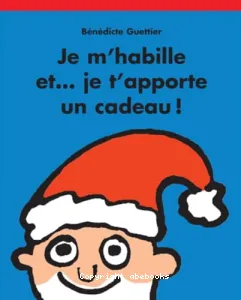 Je m'habille et... je t'apporte un cadeau !