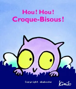 Hou ! Hou ! Croque-bisous !