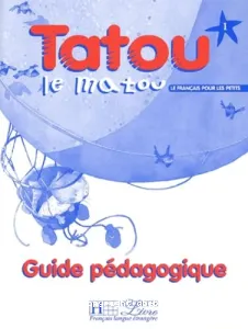 Tatou le matou 1 -le français pour les petits, guide pédagogique