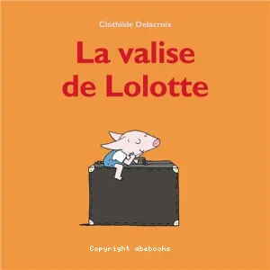 La valise de Lolotte