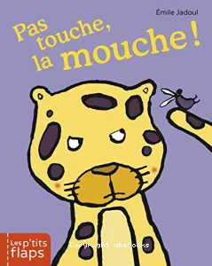 Pas touche, la mouche !