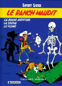 Ranch maudit... (Le) ; Bonne aventure (La) ; Statue (La) ; Flume (Le)