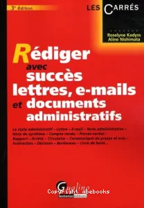 Rédiger avec succès lettres, e-mails et documents administratifs