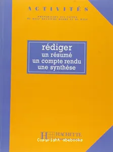 Rédiger un résumé, un compte rendu, une synthèse