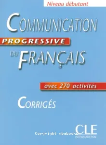 Communication progressive du français, niveau débutant, avec 270 activités