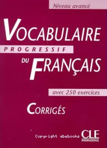 Vocabulaire progressif du français avec 250 exercices, niveau avancé