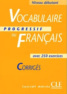 Vocabulaire progressif du français avec 250 exercices