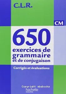 650 exercices de grammaire et de conjugaison, CM