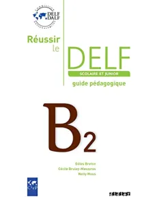 Reussir le DELF scolaire et junior B2