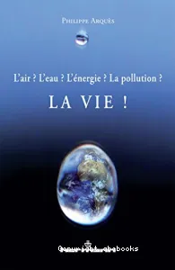 L'air ? l'eau ? l'énergie ? la pollution ? la vie !