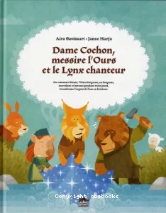 Dame Cochon messire l'Ours et le Lynx chanteur