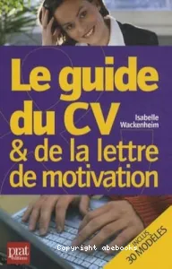 Le guide du CV et de la lettre de motivation