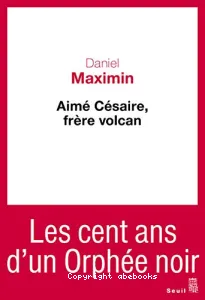 Aimé Césaire, frère volcan